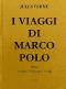 [Gutenberg 44714] • I Viaggi di Marco Polo / Unica versione originale fedelmente riscontrata sul codice magliabeccano e sulle opere di Charton